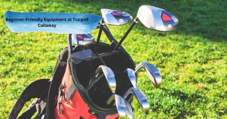 Beginner-Friendly Equipment at Topgolf Callaway