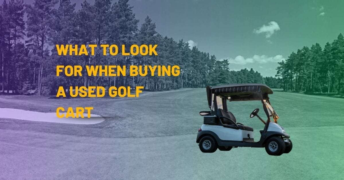 what to look for when buying a used golf cart