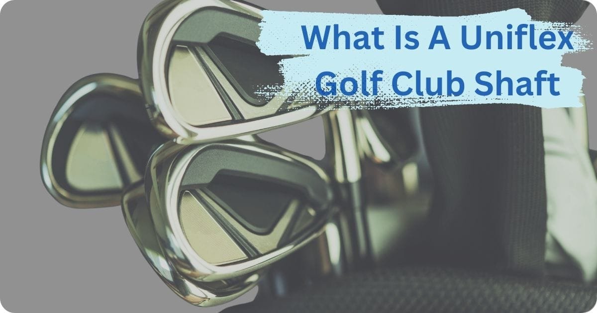 What is a uniflex golf club shaft