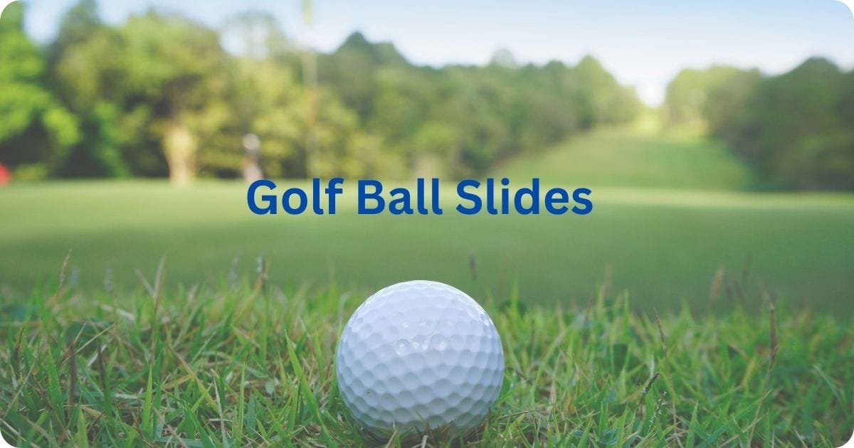 golf ball slides