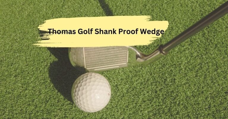 Thomas golf shank proof wedge