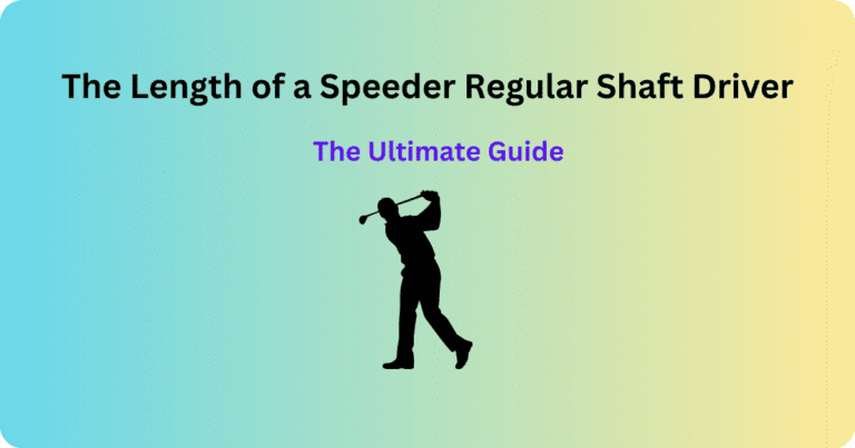 Length of a Speeder Regular Shaft Driver